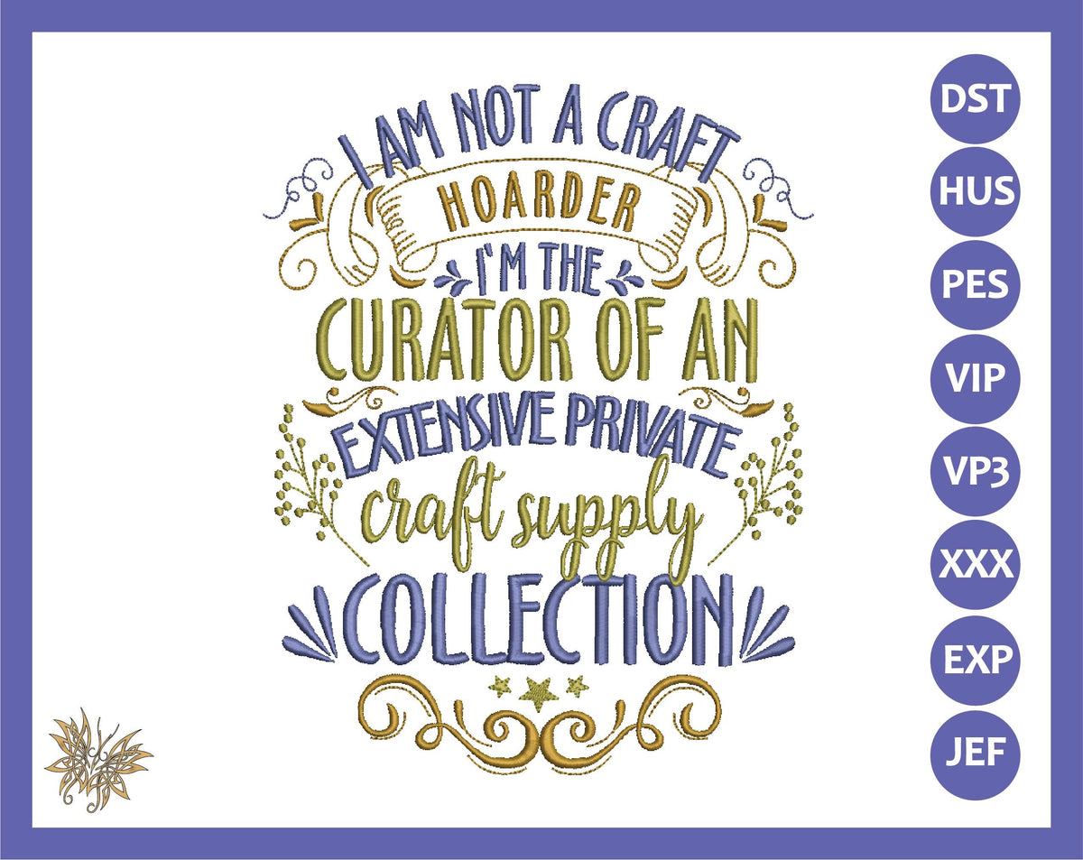 Craft Hoarder Machine Embroidery Design File for the Perfect Craft Lover Gift. 4 sizes fit 4x4, 5x7, and 8x12 hoops, 8 formats. Download now