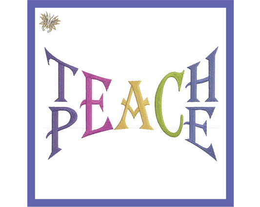 Teach Peace Machine Embroidery Design,  Inspirational Words in 9 sizes and 8 formats, Teacher gifts, INSTANT DOWNLOAD