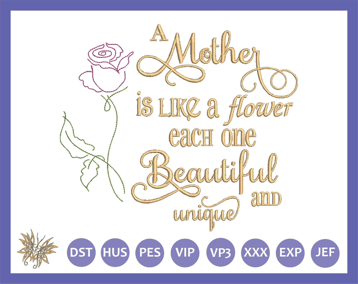 A Mother is Like a Flower Machine Embroidery Design for personalized gifting, DIY designs for Mother's Day gift in 3 sizes and 8 formats